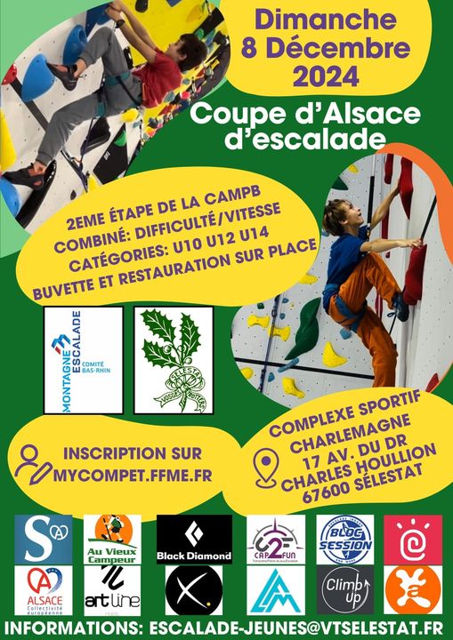 Peut être une image de ‎2 personnes et ‎texte qui dit ’‎Dimanche 8 Décembre 2024 Coupe d' d'Alsace 'escalade DE LA CAMPB 2EME ÉTAPE DIFFICULTÉ/VITESSE /VITESSE COMBINÉ: CATÉGORIES: U10 บ12 U14 BUVETTE ET RESTAURATION SUR PLACE בשרט3 COMITE BAS-RHIN INSCRIPTION SUR MYCOMPET.FFME.FR SPORTIF COMPLEXE 8 CHARLES SÉLESTAT 17 CHARLEMAGNE AV. HOULLION DU DR 67600 Au Vieux Campeur peur CAPFUN CAP FUn BLOG SESSION Black Diamond ALSACE artline (K CHTnИHBЛR INFORMATIONS: ESCALADE-JEUNES@VISELESTAT.FR ල Climb‎’‎‎